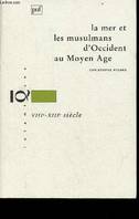 La mer et les musulmans d'Occident au Moyen-Âge, VIIIe-XIIIe siècle