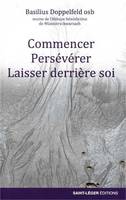 Commencer, persévérer, laisser derrière soi