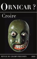 Ornicar ? 57 – Croire