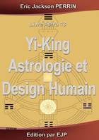 Astrologie, Yi-King et Design Humain, VERSION JUIN 2024