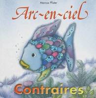 Arc-en-Ciel, Contraires