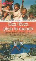 Des rêves plein le monde, Phnom Penh-Kaboul-Paris, 25 000 km à moto