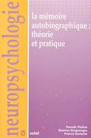 La mémoire autobiographique : théorie et pratique, théorie et pratique