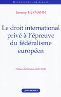 Le droit international privé à l'épreuve du fédéralisme européen