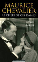 Maurice Chevalier / le chéri de ces dames