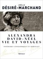 Alexandra David-Néel. Vie et voyages, Itinéraires géographiques et spirituels