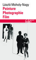 Peinture, photographie, film et autres écrits sur la photographie, et autres écrits sur la photographie