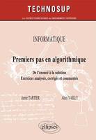 INFORMATIQUE - Premier pas en algorithmique - De l’énoncé à la solution, approche par l’expérimentation - Exercices analysés, corrigés et commentés (niveau A)