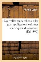 Nouvelles recherches sur les gaz : applications volumes spécifiques, dissociation