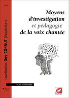 Moyens d'investigation et pédagogie de la voix chantée, Actes du colloque tenu les 8, 9 et 10 février 2001 au conservatoire national de la région de lyon dans le cadre des rencontres vocales en région rhône-alpes