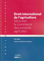 droit international de l'agriculture, sécuriser le commerce des produits agricoles