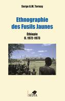Ethnographie des Fusils Jaunes tome 2, Ethiopie 1972-1973
