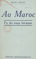 Au Maroc, Fin des temps héroïques