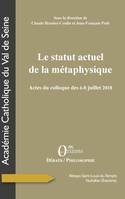 Le statut actuel de la métaphysique, Actes du colloque des 6-8 juillet 2018