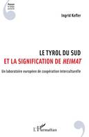 Le Tyrol du Sud et la signification de <em>Heimat</em>, Un laboratoire européen de coopération interculturelle