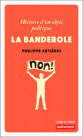 La banderole. Histoire d'un objet politique