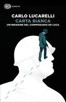 Carta bianca, [un'indagine del commissario de luca]