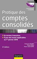 Pratique des comptes consolidés - 6e éd., En normes françaises, à jour des textes applicables au 1er janvier 2016