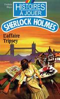 Sherlock Holmes, 2, L'affaire Tripsey