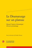 Le dramaturge sur un plateau, Quand l'auteur dramatique devient personnage