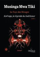 Le pays des mirages, Korhogo, la légende du guérisseur, Roman