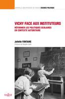 Vichy face aux instituteurs, Réformer les politiques scolaires en contexte autoritaire. Volume 46