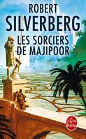 Le cycle de Majipoor, 5, Les Sorciers de Majipoor (Cycle de Majipoor, Tome 5)