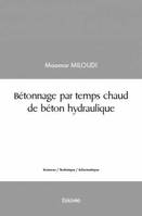 Bétonnage par temps chaud de béton hydraulique