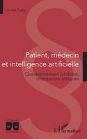 Patient, médecin et intelligence artificielle, Questionnement juridique, orientations éthiques