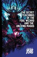 The Secret Teachings of the Foul Wizard and the Unliving Magus