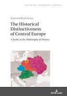 The Historical Distinctiveness of Central Europe, A Study in the Philosophy of History