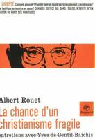 La chance d'un christianisme fragile : entretiens avec Yves de Gentil-Baichis, entretiens avec Yves de Gentil-Baichis