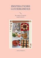 Inspirations gourmandes, 40 recettes de l'apéritif au dessert _ Volume 1