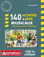 140 ACTIVITES ET JEUX MUSICAUX
