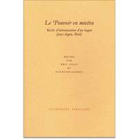 Le pouvoir en miettes - récits d'intronisation d'un hogon, pays dogon, Mali, récits d'intronisation d'un hogon, pays dogon, Mali