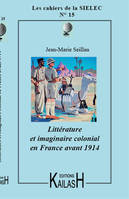 les cahiers de la sielec n°15, Littérature et imaginaire colonial en France avant 1914