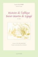 Histoire de l'abbaye Saint-Martin de Ligugé Préface de Piot SKUBISZEWSKI - Postface de dom Jean-Pie, 361-2001
