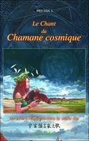 1, Le Chant du Chamane cosmique, la voie initiatique vers la vraie vie