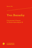 Yves Bonnefoy, L'inconscient à l'oeuvre ou Zeuxis auto-analyste II