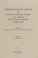 Tome I, 1886-1896, Correspondance inédite de Jules et Michel Verne avec l'éditeur Louis-Jules Hetzel - 1886-1914, 1886-1896