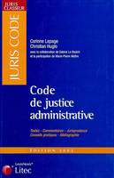 CODE DE JUSTICE ADMINISTRATIVE 2005, textes, commentaires, jurisprudence, conseils pratiques, bibliographie