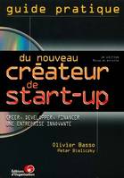 Guide pratique du nouveau créateur de start-up, Créer, développer, financer une entreprise innovante - guide pratique