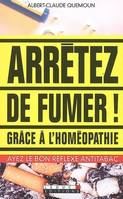 Arrêtez de fumer grâce à l'homéopathie, grâce à l'homéopathie !