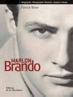 MARLON BRANDON, biographie, filmographie, analyse critique