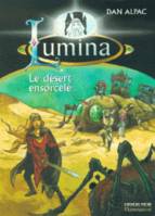 Lumina., 4, Desert ensorcele - lumina tome 4 (Le)