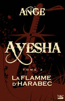 Ayesha, T2 : La Flamme d'Harabec, Ayesha, T2