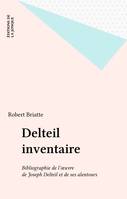 Delteil inventaire (Bibliographie de l'oeuvre de Joseph Delteil et de ses alentours), bibliographie de l'œuvre de Joseph Delteil et de ses alentours