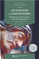 Les passions de Marthe Robin, relatées par le Père Faure, curé de Châteauneuf