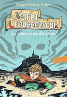 Garin Trousseboeuf, 9, Le Crane Percé d'un trou