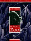 Le micro-zoo / ces petits animaux qui nous entourent, ces petits animaux qui nous entourent